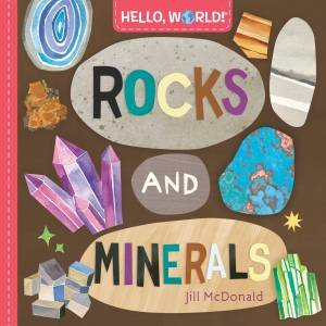 Hello, World! Rocks And Minerals by Jill Mcdonald