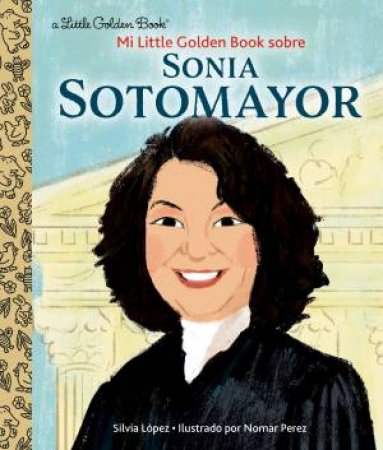 LGB Mi Little Golden Book Sobre Sonia Sotomayor by Silvia Lopez