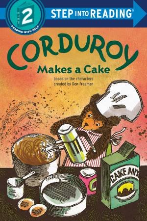 Corduroy Makes A Cake by Don Freeman