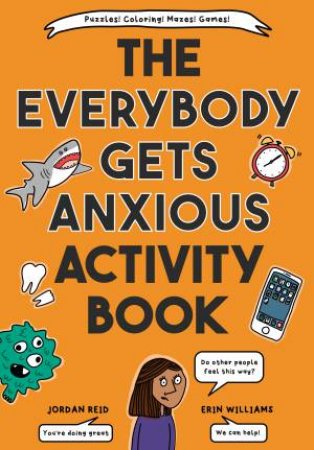 The Everybody Gets Anxious Activity Book by Jordan Reid & Erin Williams