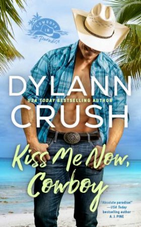 Kiss Me Now, Cowboy by Dylann Crush