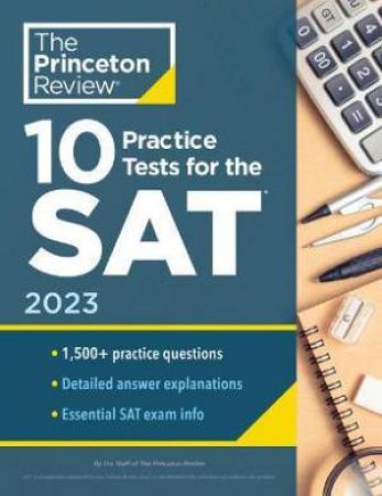 10 Practice Tests For The SAT, 2023 by The Princeton Review