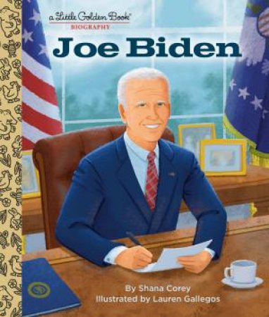 Joe Biden: A Little Golden Book Biography by Shana Corey