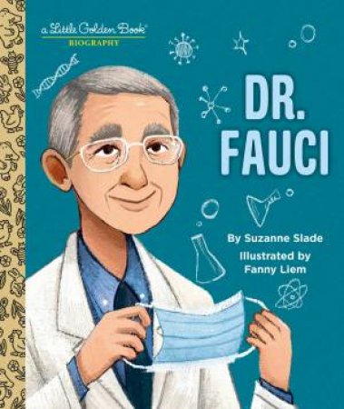 LGB Dr. Fauci by Suzanne Slade & Fanny Liem