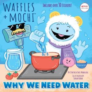 Waffles + Mochi: Why We Need Water by Ines Cythnia Mangual