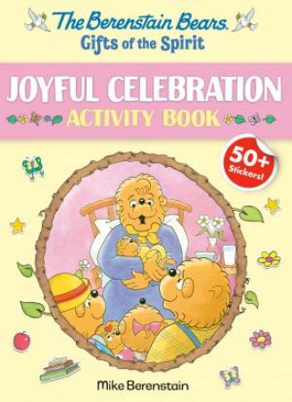 Berenstain Bears Gifts Of The Spirit Joyful Celebration Activity Book (Berenstain Bears) by Mike Berenstain