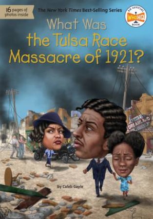 What Was the Tulsa Race Massacre of 1921? by Caleb Gayle