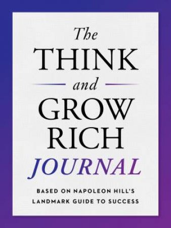 The Think And Grow Rich Journal by Napoleon Hill