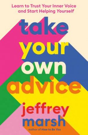 Take Your Own Advice by Jeffrey Marsh