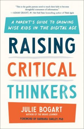 Raising Critical Thinkers by JULIE BOGART