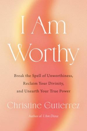 I Am Worthy by Christine Gutierrez