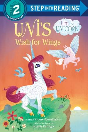 Uni The Unicorn: Uni's Wish For Wings by Amy Krouse Rosenthal