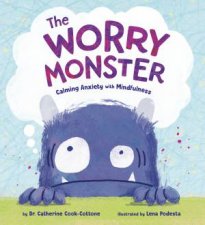 The Worry Monster Calming Anxiety with Mindfulness
