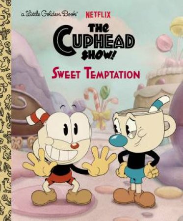 LGB Sweet Temptation (The Cuphead Show!) by Golden Books