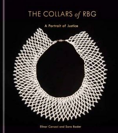 The Collars of RBG by Sara Bader & Elinor Carucci