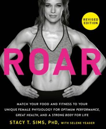 ROAR, Revised Edition by Stacy T. Sims PhD