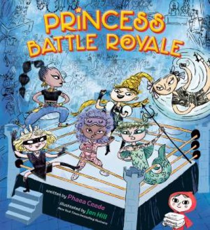 Princess Battle Royale by Phaea;Hill, Jen Crede