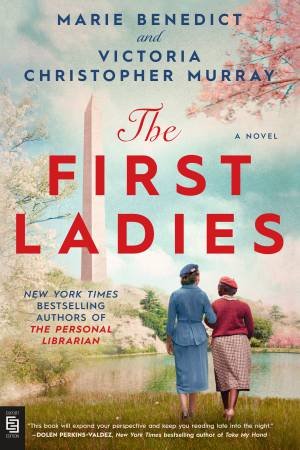 The First Ladies by MARIE BENEDICT & Victoria Christopher Murray