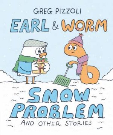 Earl & Worm #3: Snow Problem and Other Stories by Greg Pizzoli