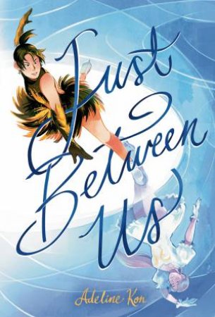 Just Between Us: A Graphic Novel by Adeline;Kon, Adeline Kon