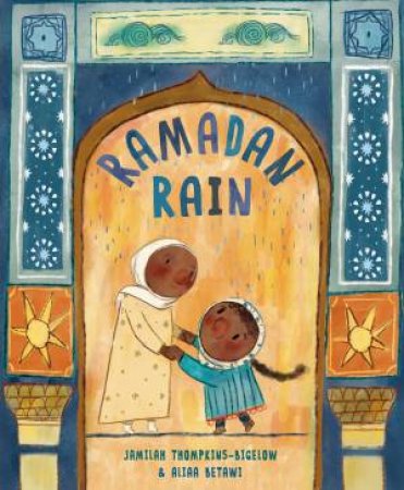 Ramadan Rain by Jamilah;Betawi, Aliaa Thompkins-Bigelow