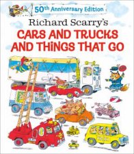 Richard Scarrys Cars and Trucks and Things That Go