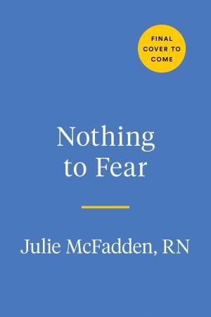 Nothing to Fear by Julie McFadden RN