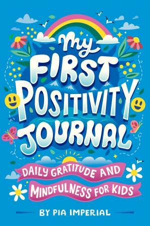 My First Positivity Journal by Pia Imperial