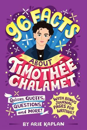 96 Facts About Timothee Chalamet by Arie Kaplan
