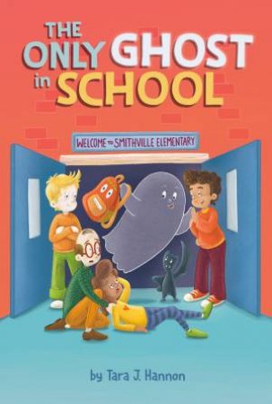 The Only Ghost in School by Tara J.;Hannon, Tara J. Hannon