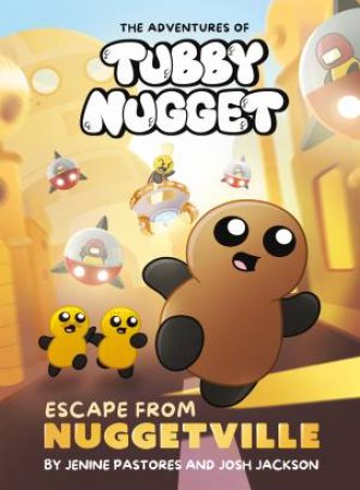 The Adventures of Tubby Nugget: Escape from Nuggetville #1 by Jenine Pastores