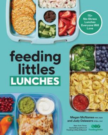 Feeding Littles Lunches by Megan McNamee & Judy Delaware