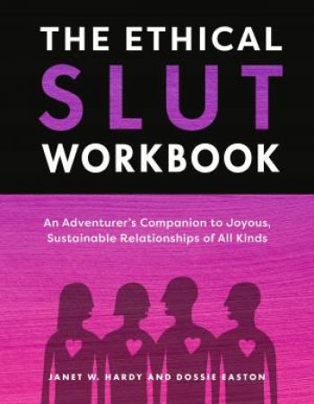The Ethical Slut Workbook by Janet W. Hardy