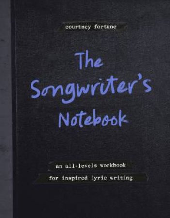 The Songwriter's Notebook by Courtney Fortune