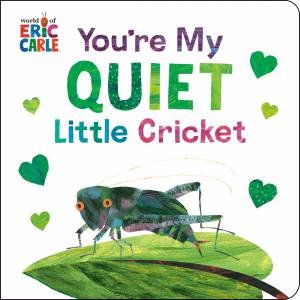 You're My Quiet Little Cricket by Eric;Carle, Eric Carle