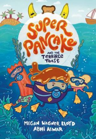 Super Pancake and the Terrible Toast by Megan Wagner;Alwar, Abhi Lloyd