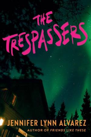 The Trespassers by Jennifer Lynn Alvarez