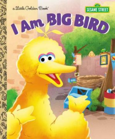 I Am Big Bird (Sesame Street) by Christy Webster & Shane Clester