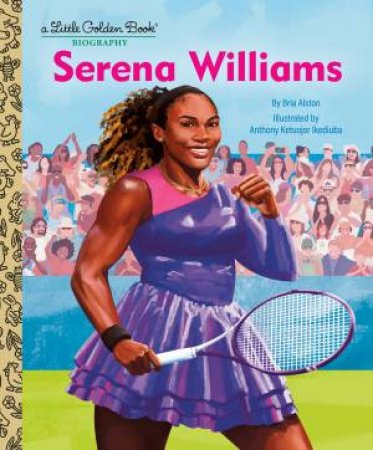 Serena Williams: A Little Golden Book Biography by Bria;Ikediuba, Anthony Ketuojor Alston