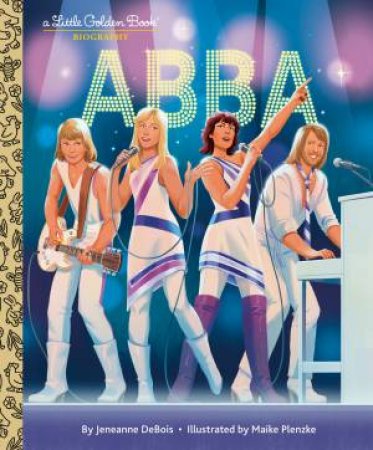 ABBA: A Little Golden Book Biography by Jeneanne;Plenzke, Maike DeBois