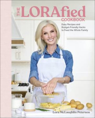 The LORAfied Cookbook by Lora McLaughlin Peterson