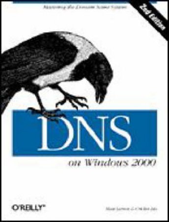 DNS On Windows 2000 by Matt Larson & Cricket Lui