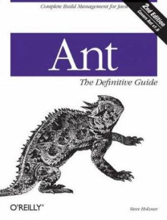 Ant: Definitive Guide - 2 Ed by Steve Holzner