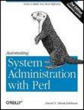 Automating System Administration with Perl 2nd Ed Tools to Make Your More Efficient