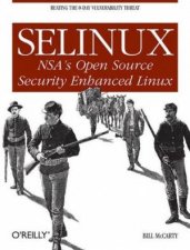 Selinux NSAs Open Source Security Enhanced Linux