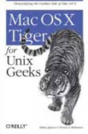 Mac Os X Tiger For Unix Geeks by Brian Jepson
