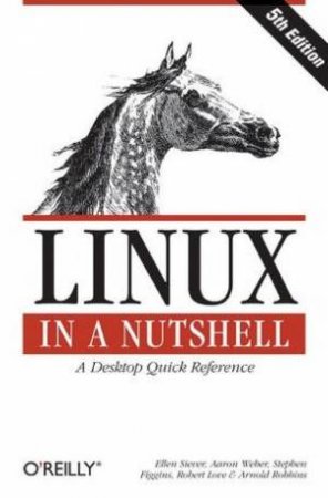 Linux In A Nutshell - 5 Ed by Steven Figgins