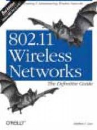 802.11 Wireless Networks - 2 Ed by Matthew Gast