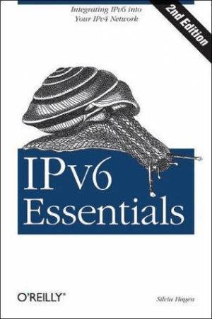 IPv6 Essentials: Integrating IPv6 Into Your IPv4 Network 2nd Ed by Silvia Hagen