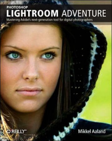 Photoshop Lightroom Adventure by Mikkel Aaland
